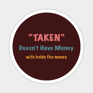 Taken - Funny Words For Husband Magnet